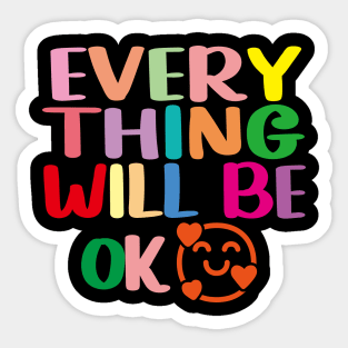 Everything Will Be Ok Sticker